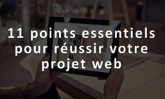 11 points essentiels pour réussir votre projet web