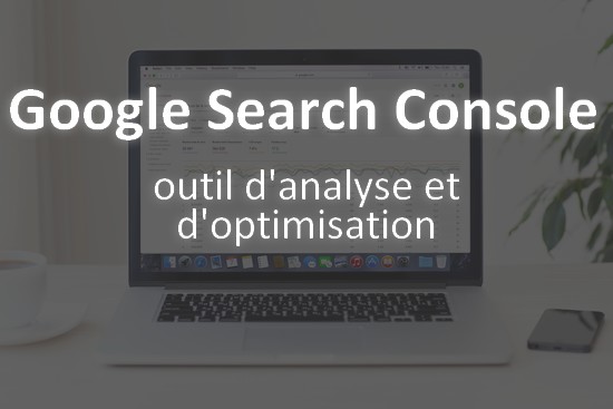 Google Search Console, outil d'analyse et d'optimisation