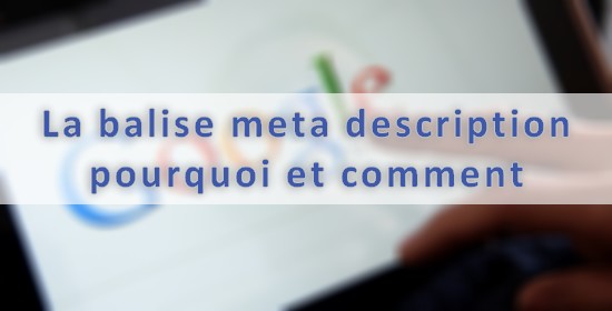 La balise meta description, pourquoi et comment
