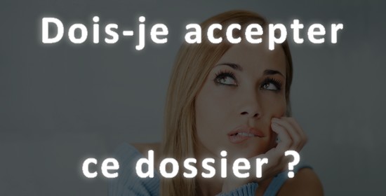 Dois-je accepter ce dossier ?