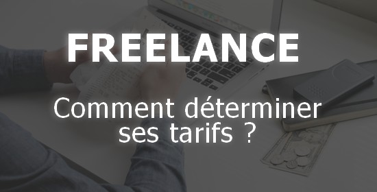 Freelance, comment déterminer ses tarifs