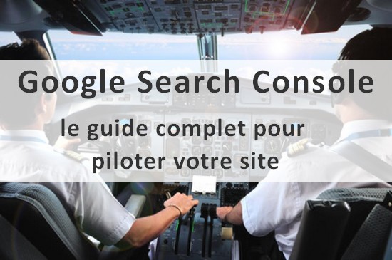 Google Search Console, le guide complet