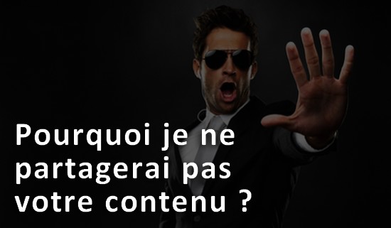 Pourquoi je ne partagerai pas vos contenus ?